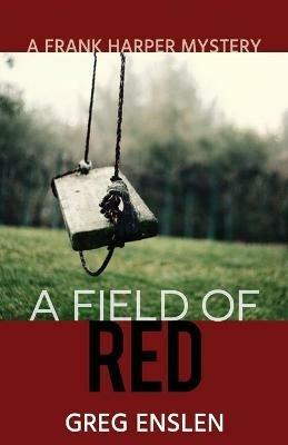 A Field of Red - Greg Enslen - cover