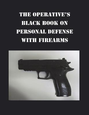 The Operative's Black Book on Personal Defense with Firearms - Anthony B Wojcicki - cover