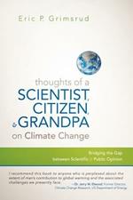Thoughts of a Scientist, Citizen, and Grandpa on Climate Change: Bridging the Gap Between Scientific and Public Opinion