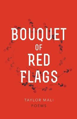 Bouquet of Red Flags - Taylor Mali - cover