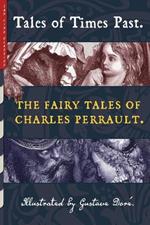 Tales of Times Past: The Fairy Tales of Charles Perrault (Illustrated