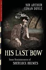 His Last Bow (Illustrated): Some Reminiscences of Sherlock Holmes
