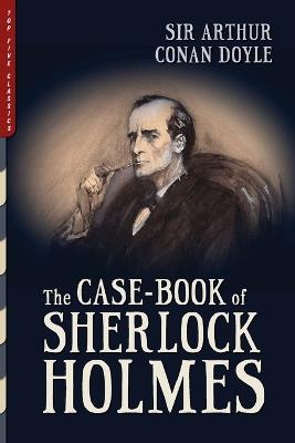 The Case-Book of Sherlock Holmes (Illustrated) - Arthur Conan Doyle - cover
