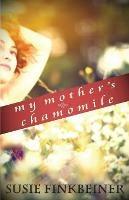 My Mother's Chamomile - Susie Finkbeiner - cover