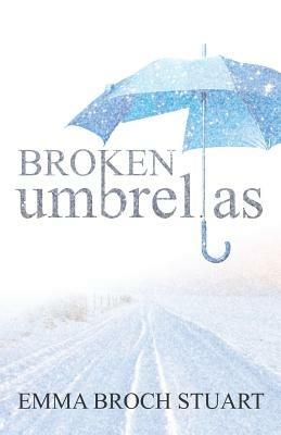 Broken Umbrellas - Emma Broch Stuart - cover