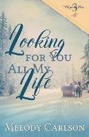 Looking for You All My Life - Melody Carlson - cover