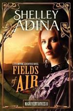 Fields of Air: A steampunk adventure novel