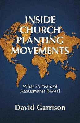 Inside Church Planting Movements: What 25 Years of Assessments Reveal - David Garrison - cover
