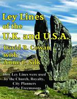 Ley Lines of the U.K. and the U.S.A.: How Ley Lines Were Used by the Church, Royalty, City Planners and the Freemasons