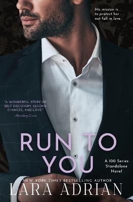 Run to You: A Steamy Bodyguard Romance - Lara Adrian - cover
