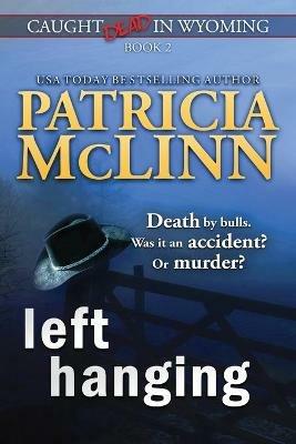 Left Hanging (Caught Dead In Wyoming, Book 2) - Patricia McLinn - cover
