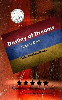 Destiny of Dreams: Time Is Dear - Cathy Burnham Martin - cover