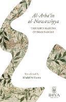 Al-Arba'in al-Nawawiyya: The Forty Hadiths of Imam Nawawi - Yahya Ibn Sharaf Al-Nawawi - cover