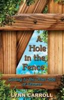 A Hole in the Fence: Getting to the Other Side of Divorce - Lynn Carroll - cover