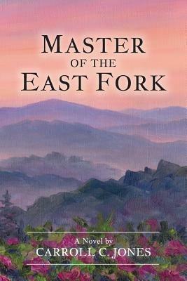 Master of the East Fork - Carroll C Jones - cover
