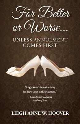 For Better or Worse... Unless Annulment Comes First - Leigh Anne W Hoover - cover