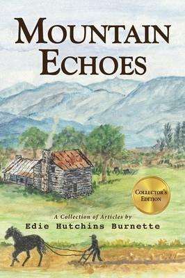 Mountain Echoes A collection of Articles by Edie Hutchins Burnette - Edie Hutchins Burnette - cover