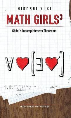 Math Girls 3: Godel's Incompleteness Theorems - Hiroshi Yuki - cover
