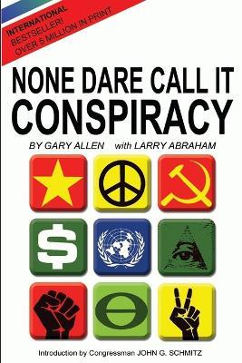 None Dare Call It Conspiracy - Gary Allen,Larry Abraham - cover