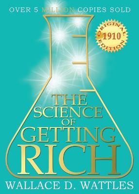 The Science of Getting Rich: 1910 Original Edition - Wallace D Wattles - cover