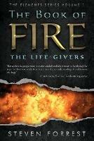 The Book of Fire: The Life-Givers - Steven Forrest - cover