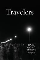 Travelers: Poems - David Michael Belczyk - cover