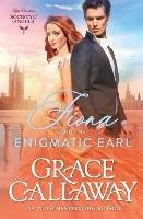 Fiona and the Enigmatic Earl: A Steamy Marriage of Convenience Victorian Romance