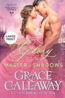 Glory and the Master of Shadows: Large Print Edition - Grace Callaway - cover