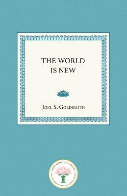 The World Is New - Joel S Goldsmith - cover