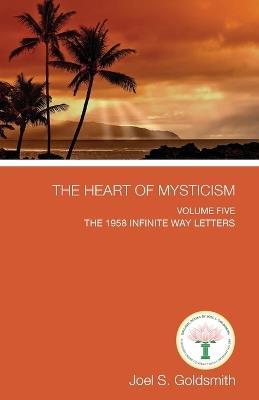 The Heart of Mysticism: Volume V - Joel S Goldsmith - cover