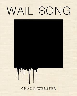 Wail Song: or wading in the water at the end of the world - Chaun Webster - cover