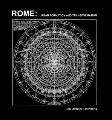 Rome: Urban Formation and Transformation - Jon Michael Scwarting - cover