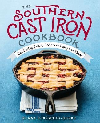 The Southern Cast Iron Cookbook - Elena Rosemond-Hoerr - cover