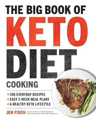 The Big Book of Ketogenic Diet Cooking - Jen Fisch,Julie Smith - cover