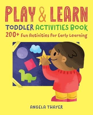 Play & Learn Toddler Activities Book - Angela Thayer - cover