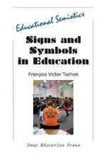 Signs and Symbols in Education: Educational Semiotics
