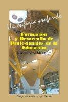 Formacion y desarrollo de profesionales de la Educacion: Un enfoque profundo - Manuel Fernandez Cruz - cover