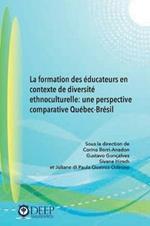 La Formation Des Educateurs En Contexte de Diversite Ethnoculturelle: Une Perspective Comparative Quebec-Bresil