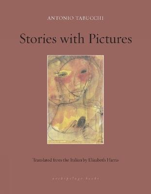 Stories With Pictures - Antonio Tabucchi,Elizabeth Harris - cover