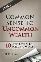 Common Sense to Uncommon Wealth - Jeff Pinkerton - cover