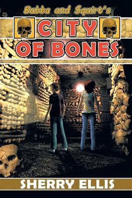 Bubba and Squirt's City of Bones - Sherry Ellis - cover