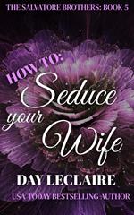 How To: Seduce Your Wife
