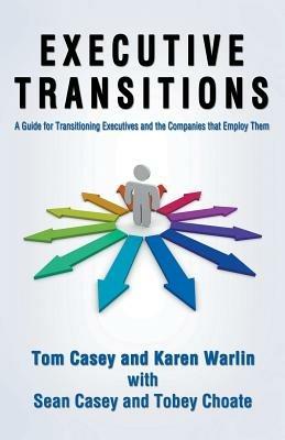 Executive Transitions-Plotting the Opportunity - Tom Casey,Karen Warlin - cover