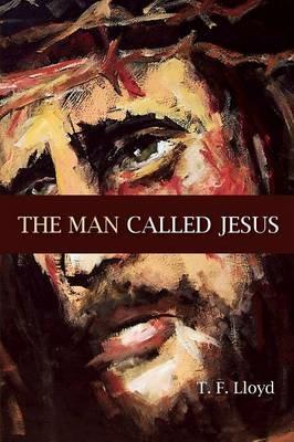 The Man Called Jesus - Thomas F Lloyd - cover