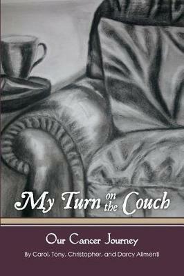 My Turn on the Couch: Our Cancer Journey - Carol Alimenti,Tony Aliment,Chris Alimenti - cover