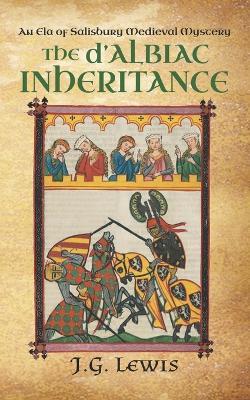 The d'Albiac Inheritance: An Ela of Salisbury Medieval Mystery - J G Lewis - cover