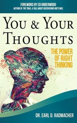 You & Your Thoughts: The Power of Right Thinking - Earl D Radmacher - cover