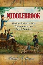 Middlebrook: The Encampment That Saved America