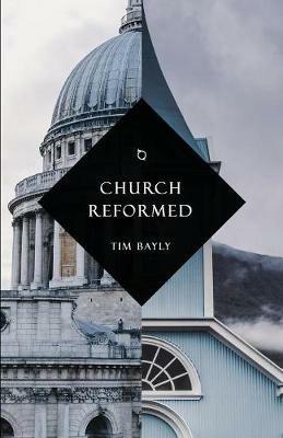 Church Reformed - Tim Bayly - cover