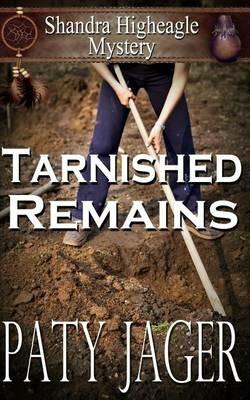 Tarnished Remains: Shandra Higheagle Mystery - Paty Jager - cover